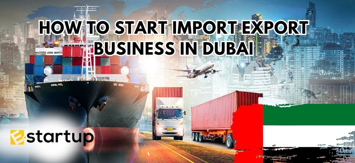 How to Start Import Export Business in Dubai