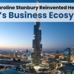 How Caroline Stanbury Reinvented Herself in Dubai’s Business Ecosystem