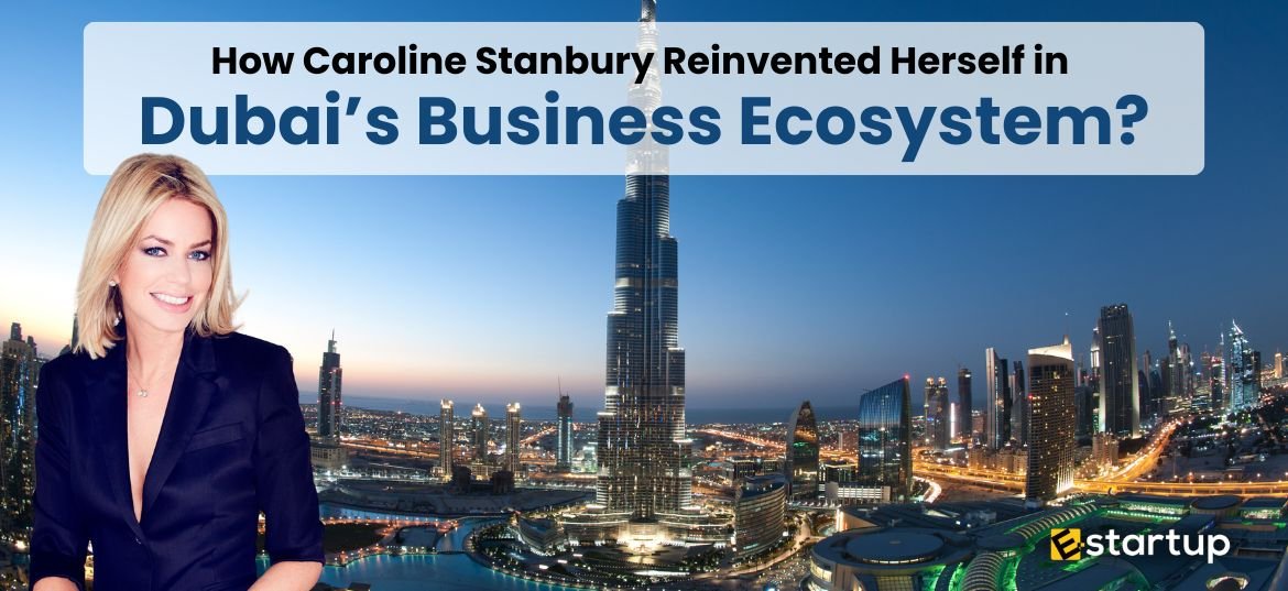 How Caroline Stanbury Reinvented Herself in Dubai’s Business Ecosystem