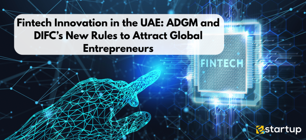 ADGM and DIFC’s New Rules to Attract Global Entrepreneurs