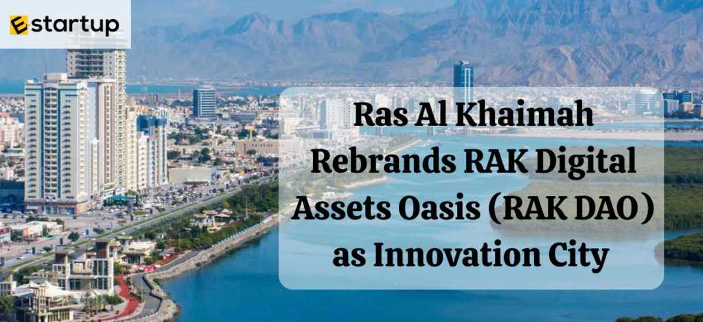 Ras Al Khaimah Rebrands RAK Digital Assets Oasis (RAK DAO) as Innovation City