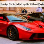 How to Drive a Foreign Car in India Legally Without Paying Import Tax
