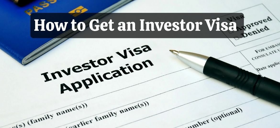 How to Get an Investor Visa