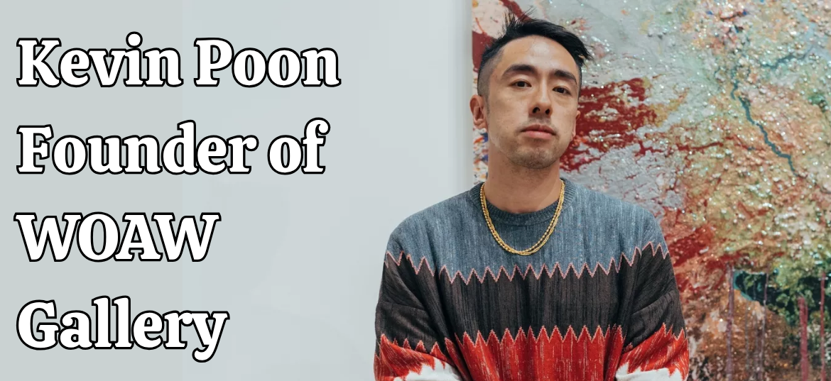 Kevin Poon Founder of WOAW Gallery