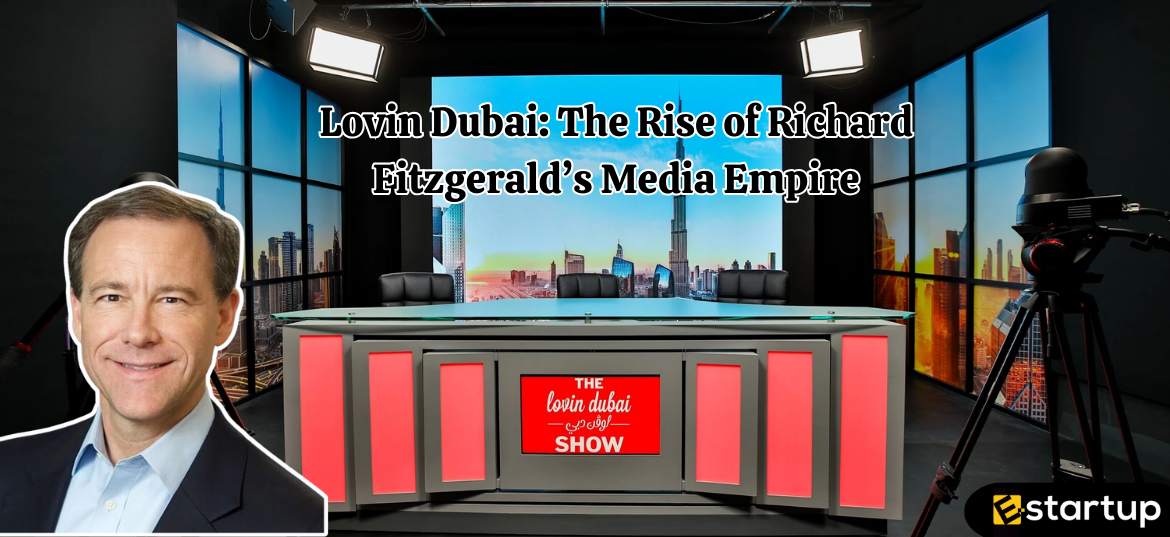 Lovin Dubai: The Rise of Richard Fitzgerald’s Media Empire