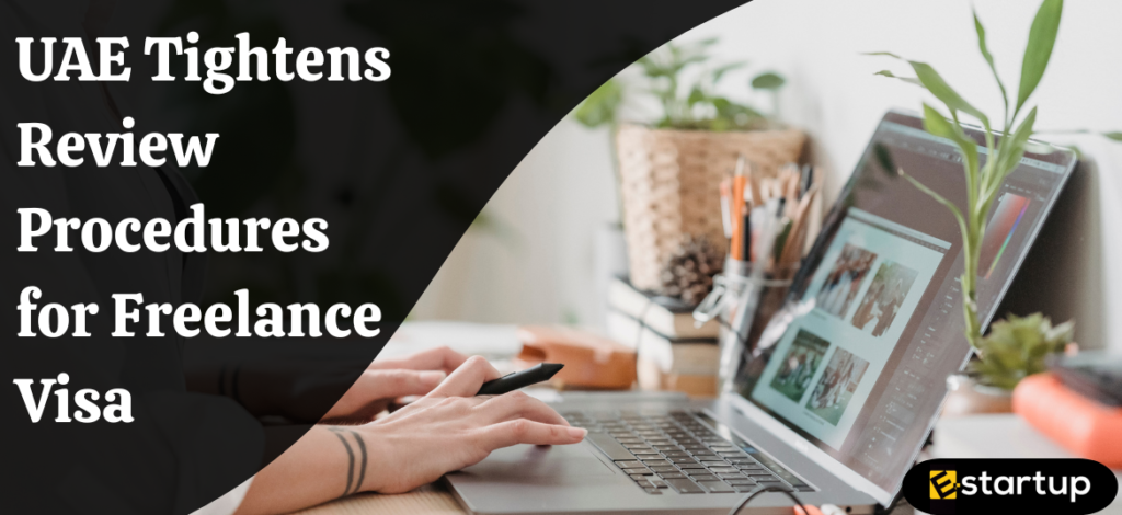 UAE Tightens Review Procedures for Freelance Visa