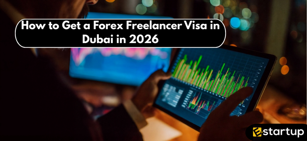 How to Get a Forex Freelancer Visa in Dubai in 2026