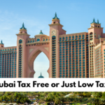 Is Dubai Tax Free or Just Low Tax