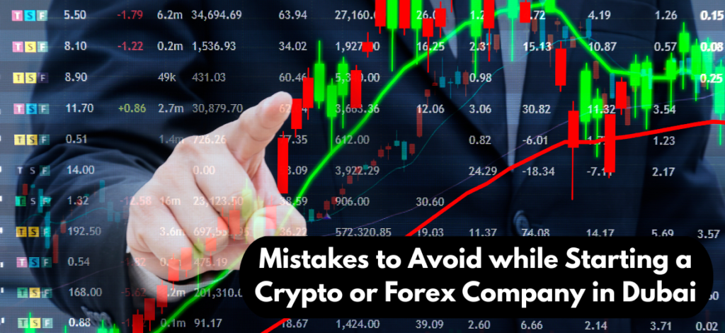 Mistakes to Avoid while Starting a Crypto or Forex Company in Dubai