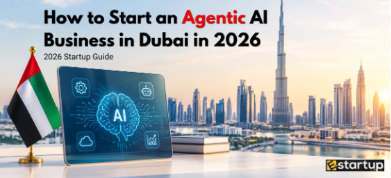 How to Start an Agentic AI Business in Dubai in 2026