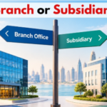 UAE Branch Office vs Subsidiary: Which Structure Should Foreign Companies Choose?