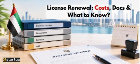 UAE Business License Renewal Process, Costs and Required Documents