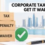 UAE Corporate Tax Penalty Waiver