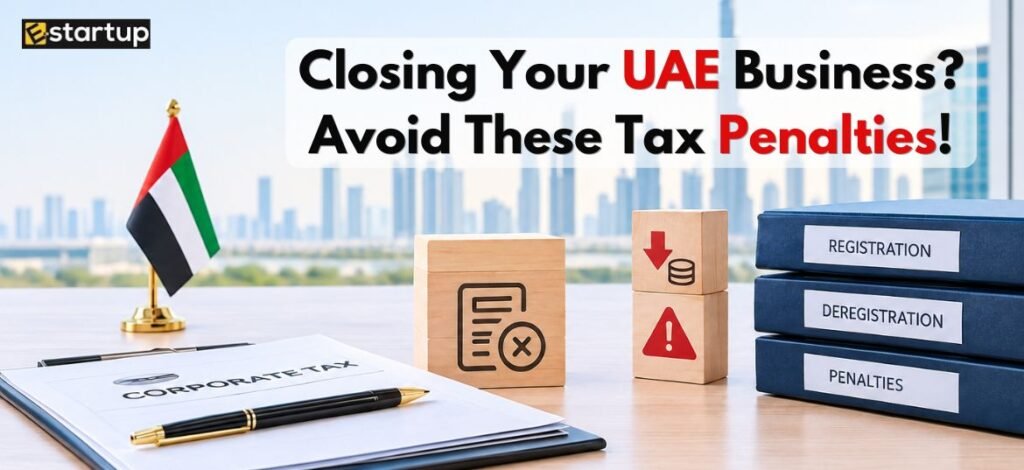 UAE Corporate Tax Deregistration process and penalties in the UAE