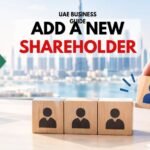 Add a Shareholder to a UAE Company – UAE Business Ownership Guide