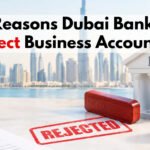 Dubai Business Bank Account Rejection Reasons